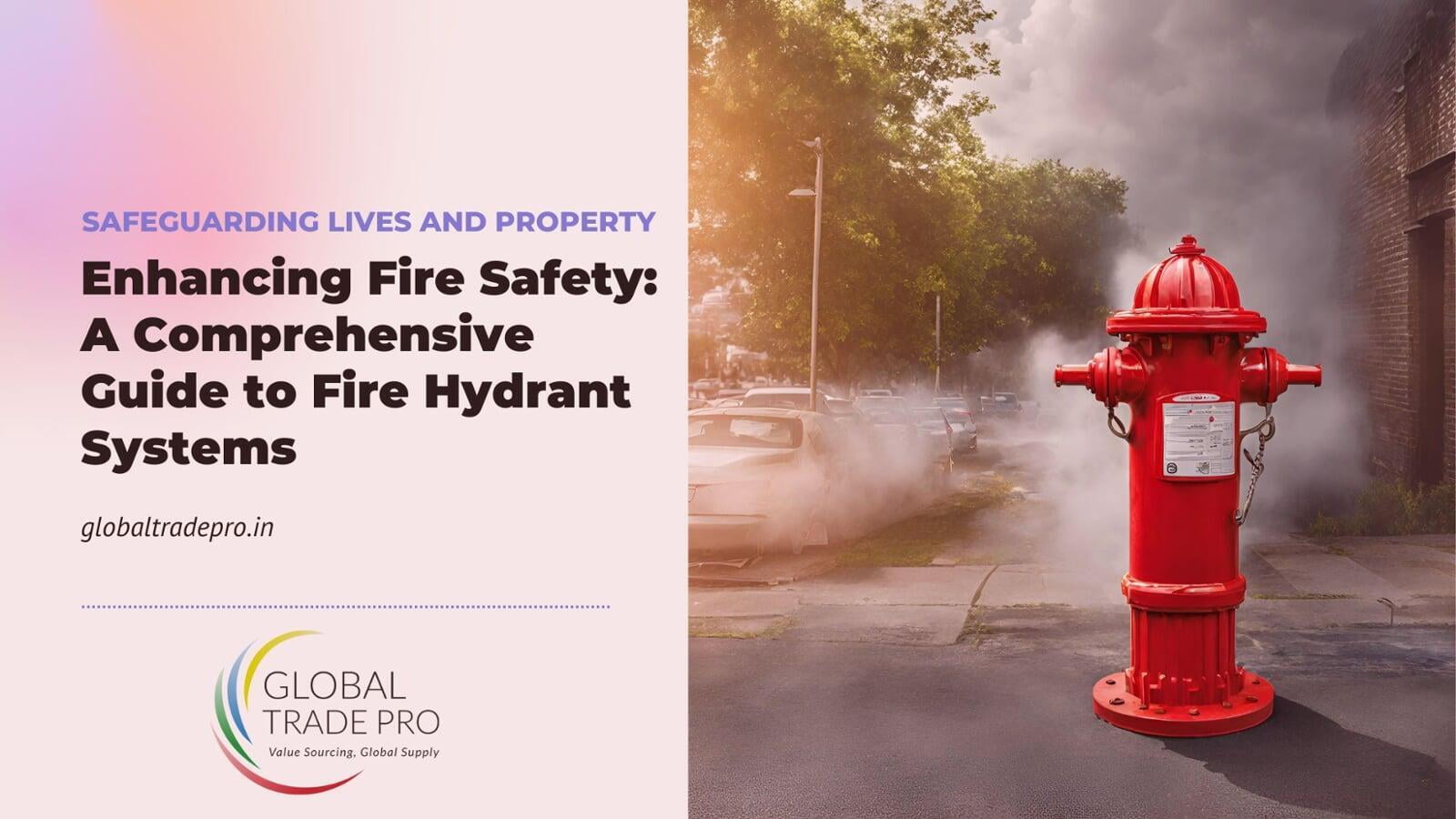 Enhancing Fire Safety: A Comprehensive Guide to Fire Hydrant Systems